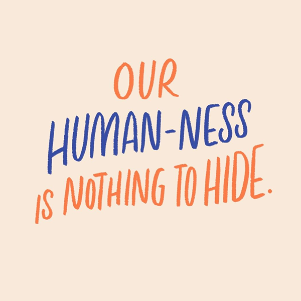 Carta: Nossa humanidade não é algo a esconder.